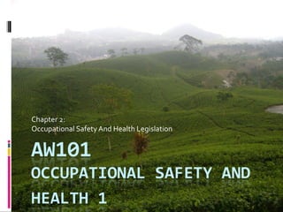 Chapter 2:
Occupational Safety And Health Legislation
 