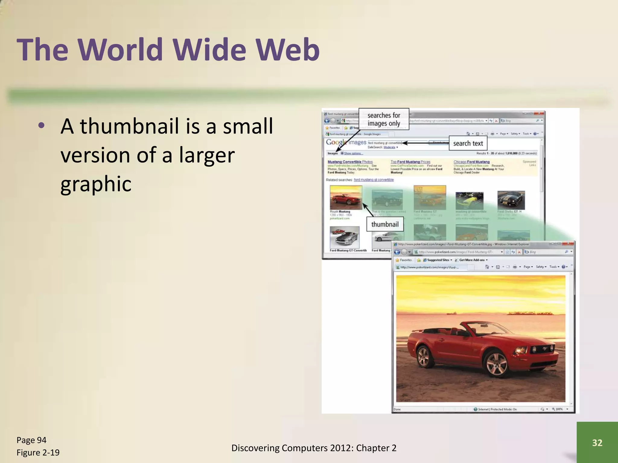 The World Wide Web
• A thumbnail is a small
version of a larger
graphic
Discovering Computers 2012: Chapter 2
32Page 94
Figure 2-19
 