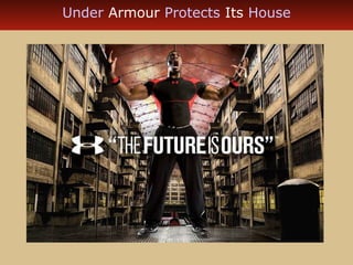 Under Armour Protects Its House 
 