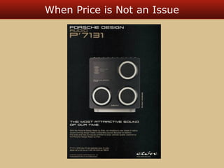 When Price is Not an Issue 
 