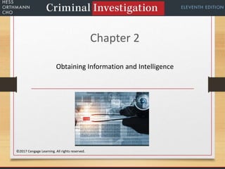 Chapter 2
Obtaining Information and Intelligence
©2017 Cengage Learning. All rights reserved.
 