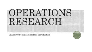 Operations Research - Simplex Method Introduction | PPTX