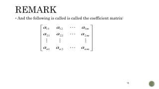 14
 And the following is called is called the coefficient matrix:
 