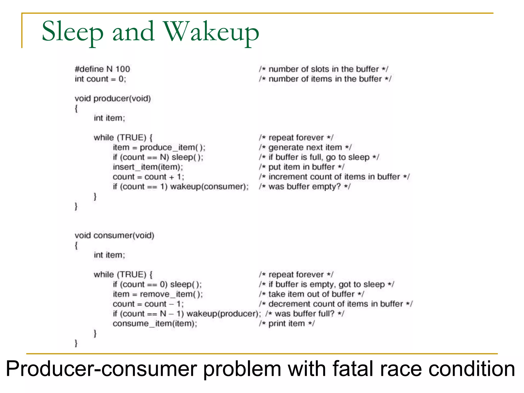Sleep and Wakeup
Producer-consumer problem with fatal race condition
 