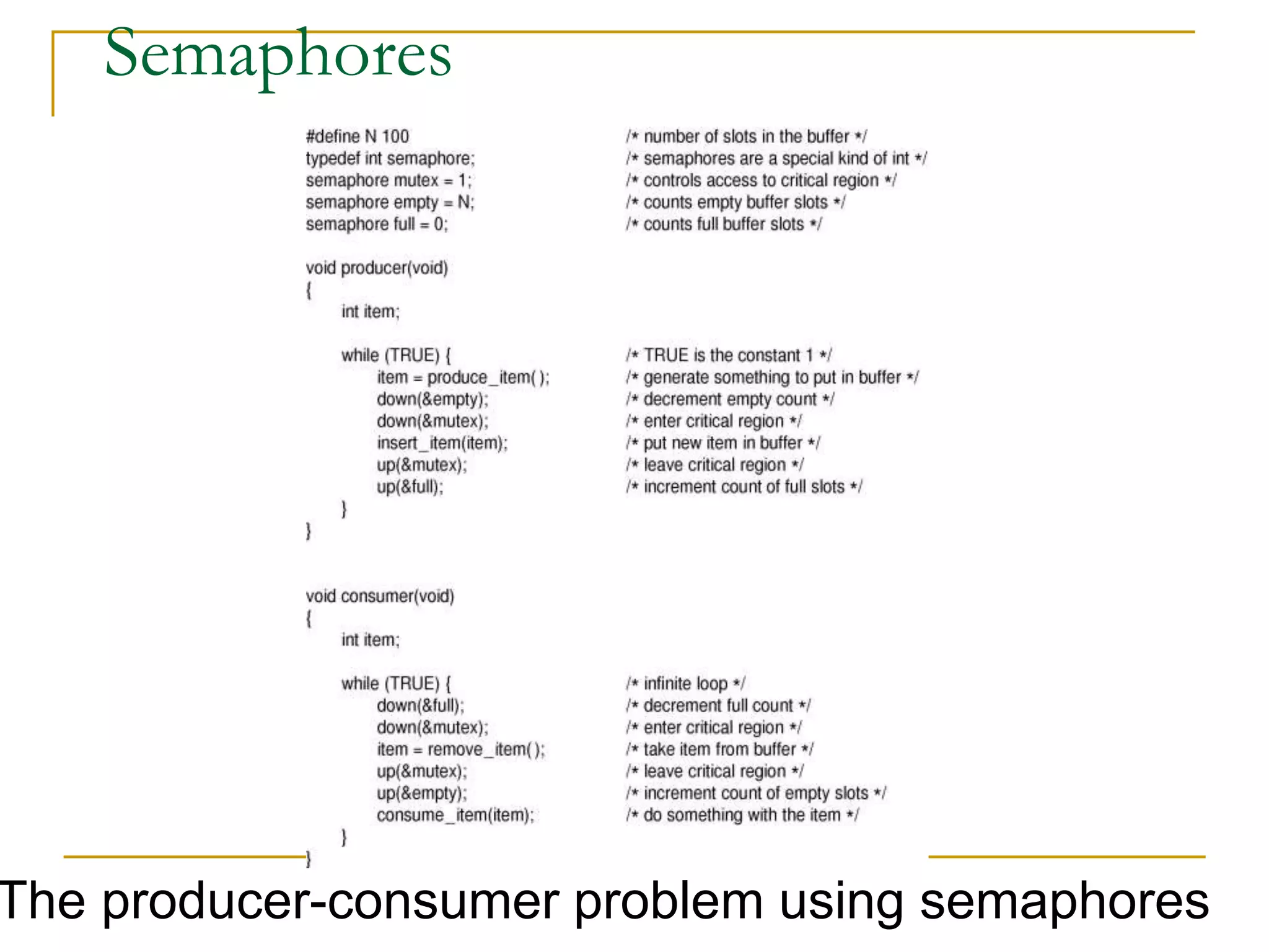 Semaphores
The producer-consumer problem using semaphores
 