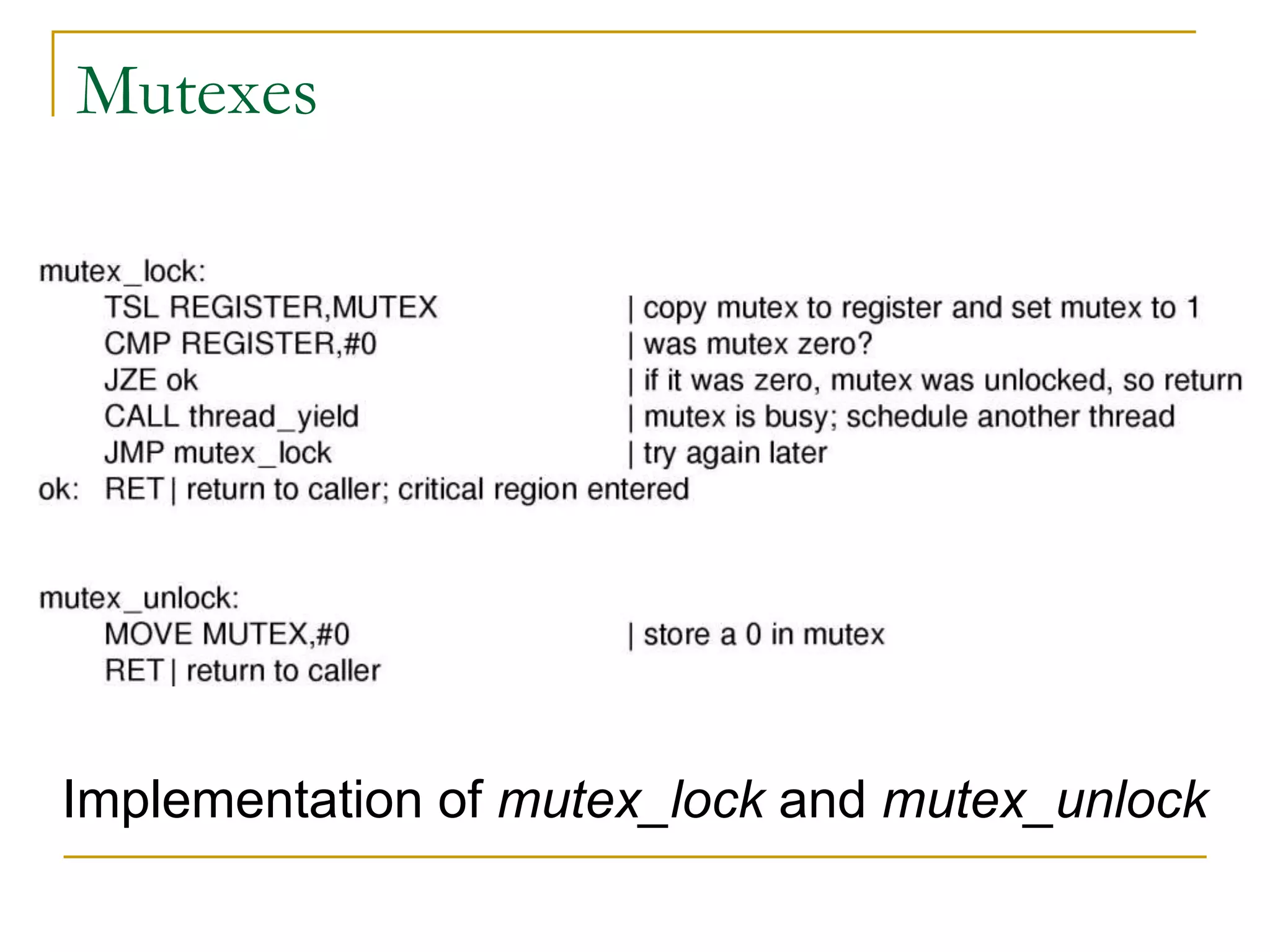 Mutexes
Implementation of mutex_lock and mutex_unlock
 
