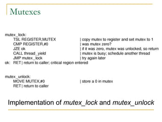 Mutexes
Implementation of mutex_lock and mutex_unlock
 