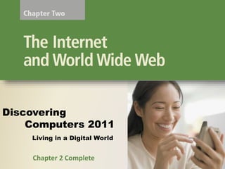 Living in a Digital World
Discovering
Computers 2011
Chapter 2 Complete
 