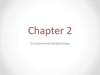 Chapter 2
Environmental Epidemiology
 