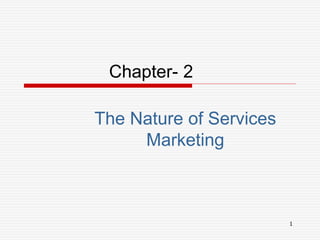 1
The Nature of Services
Marketing
Chapter- 2
 