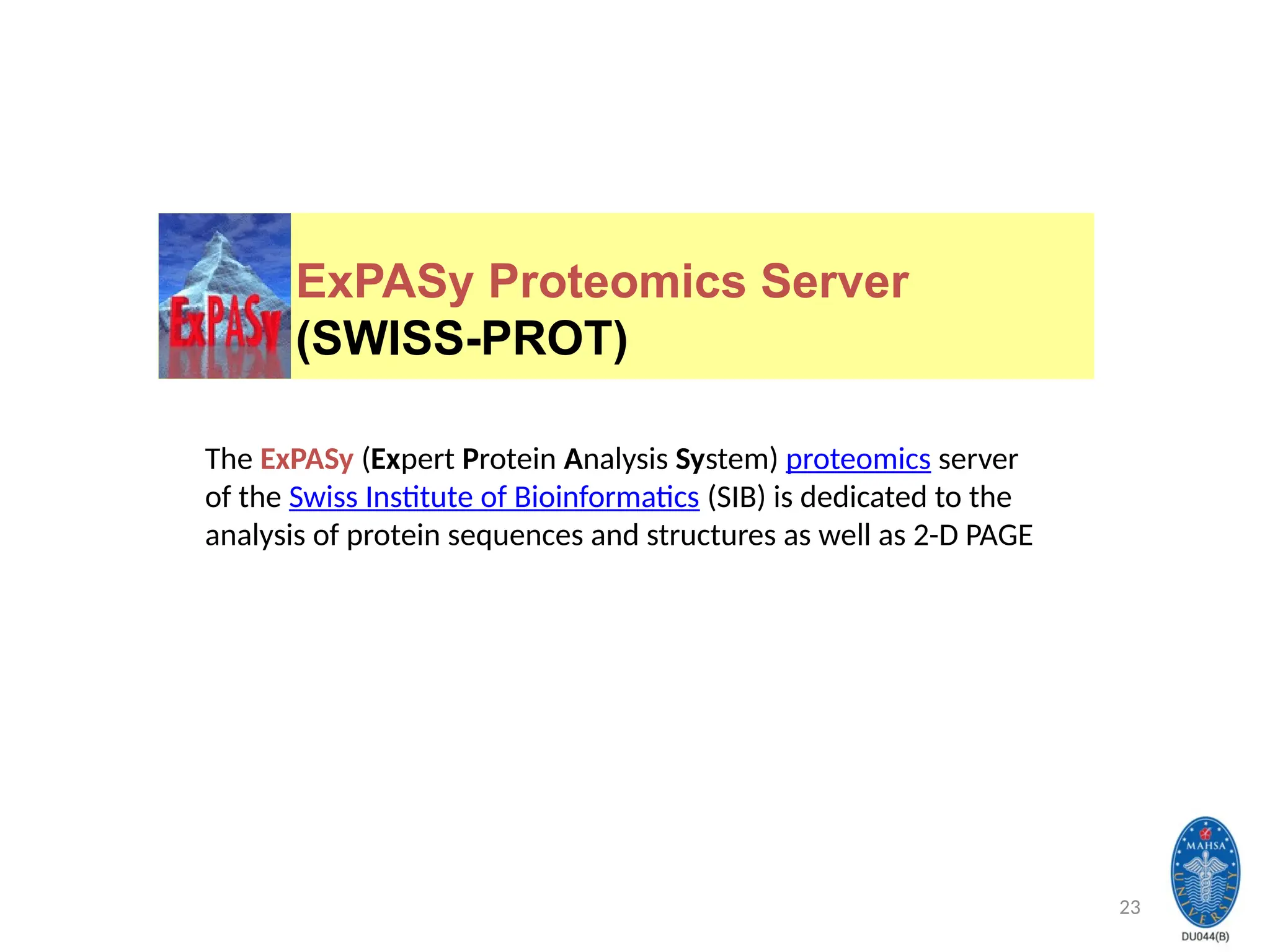 23
The ExPASy (Expert Protein Analysis System) proteomics server
of the Swiss Institute of Bioinformatics (SIB) is dedicated to the
analysis of protein sequences and structures as well as 2-D PAGE
ExPASy Proteomics Server
(SWISS-PROT)
 