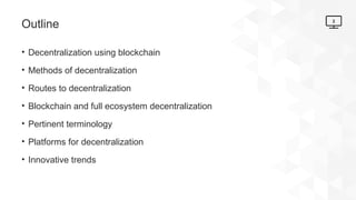Concept of decentralization - principles and relation to blockchain | PPTX