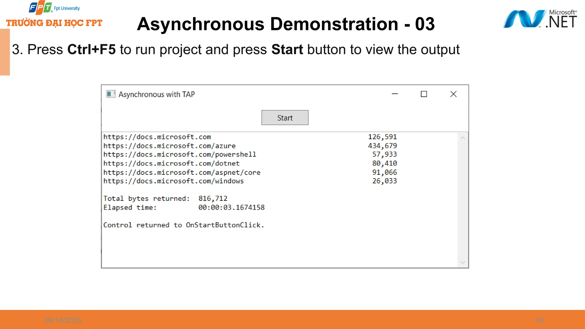 09/18/2025 54 Asynchronous Demonstration - 03 3. Press Ctrl+F5 to run project and press Start button to view the output 