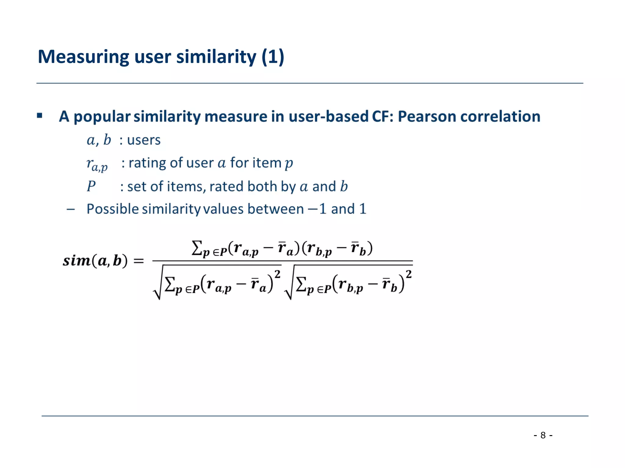 - 8 -
Measuring user similarity (1)
 