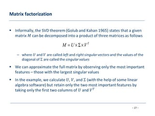 - 27 -
Matrix factorization
T
VUM ×Σ×=
 