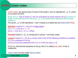 2
Linear codes
Linear codes
Linear codes are special sets of words of the length n over an alphabet {0,..,q -1}, where
q i...