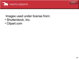 PHOTO CREDITS




 Images used under license from:
• Shutterstock, Inc.
• Clipart.com




                                   81
 