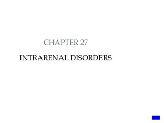 CHAPTER 27
INTRARENAL DISORDERS
 