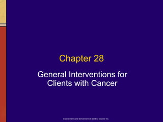 Chapter 28 General Interventions for Clients with Cancer 