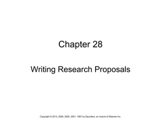 1Copyright © 2013, 2009, 2005, 2001, 1997 by Saunders, an imprint of Elsevier Inc.
Chapter 28
Writing Research Proposals
 