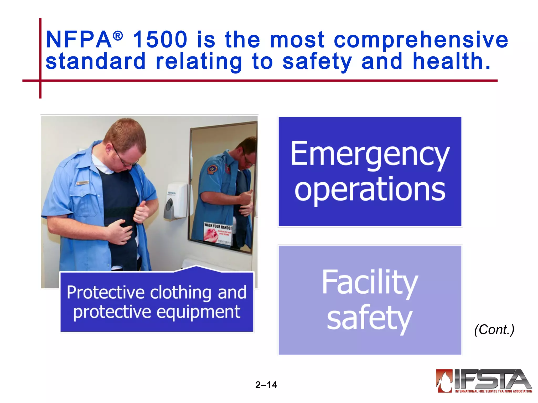 NFPA®
1500 is the most comprehensive
standard relating to safety and health.
2–14
(Cont.)
 