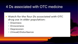 4 Ds associated with OTC medicine
 