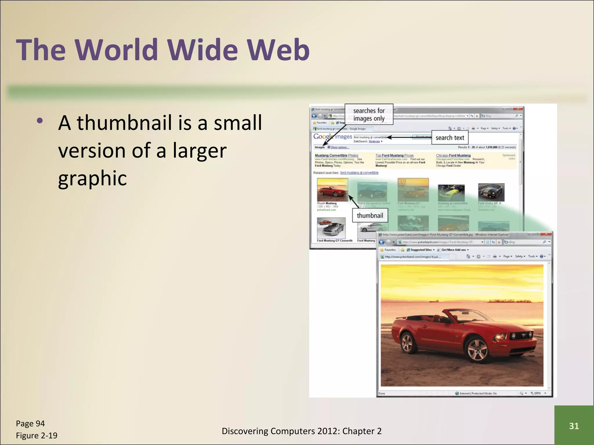The World Wide Web 
• A thumbnail is a small 
version of a larger 
graphic 
Discovering Computers 2012: Chapter 2 Page 94 31 
Figure 2-19 
 