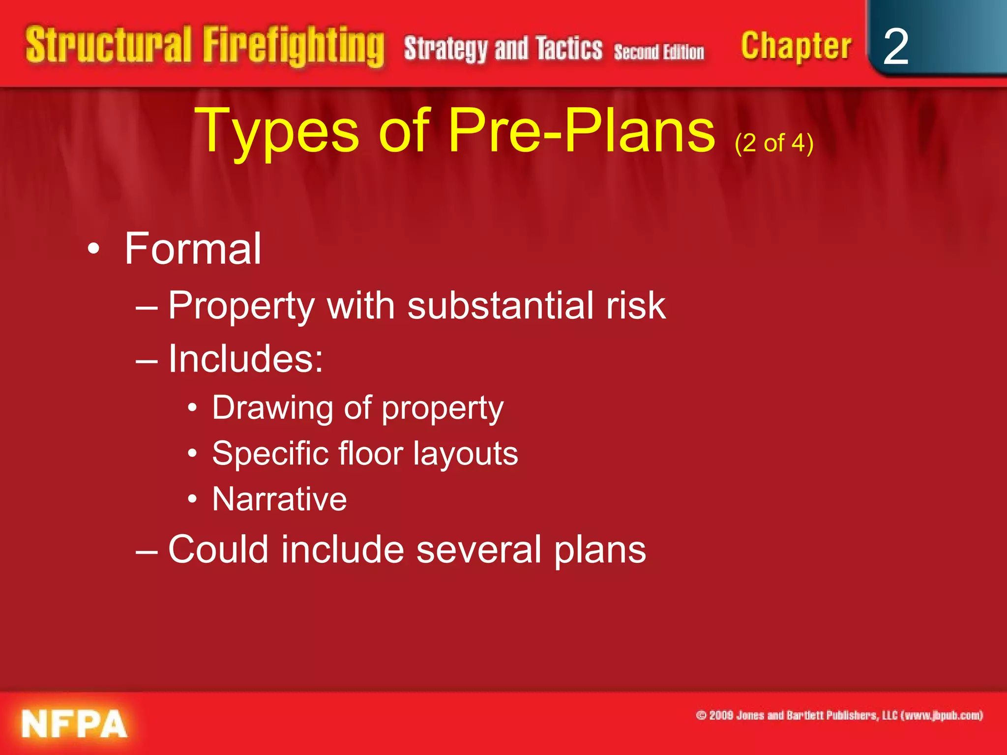Types of Pre-Plans  (2 of 4) Formal Property with substantial risk Includes: Drawing of property Specific floor layouts Narrative Could include several plans 