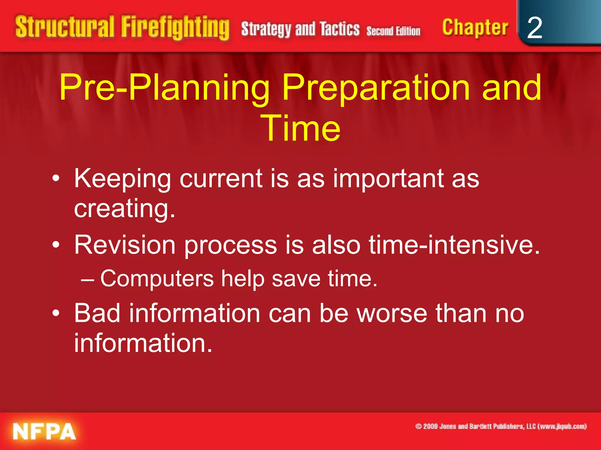 Pre-Planning Preparation and Time Keeping current is as important as creating. Revision process is also time-intensive. Computers help save time. Bad information can be worse than no information. 