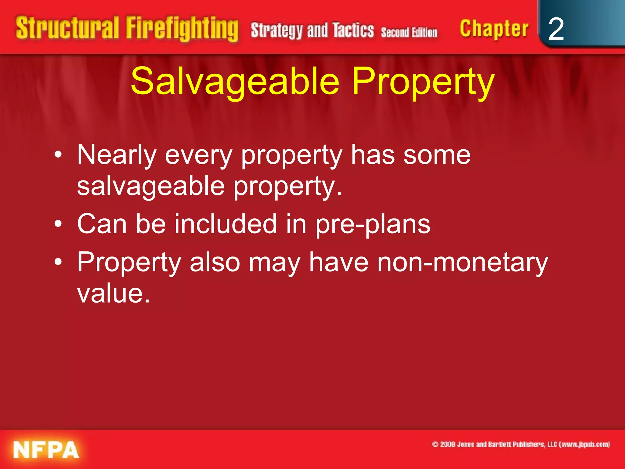 Salvageable Property Nearly every property has some salvageable property. Can be included in pre-plans Property also may have non-monetary value. 