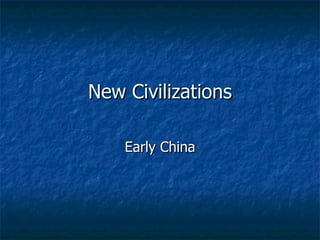 New Civilizations Early China 