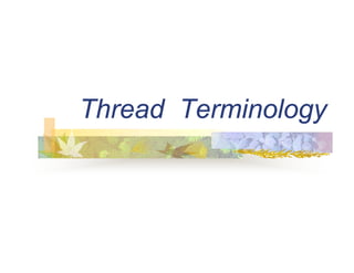 Thread Terminologygy
 