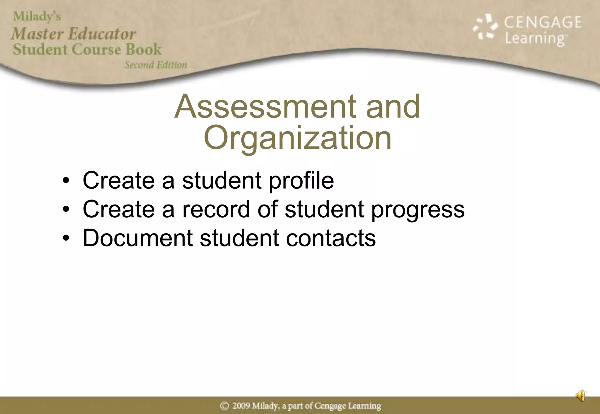 Assessment and OrganizationCreate a student profileCreate a record of student progressDocument student contacts