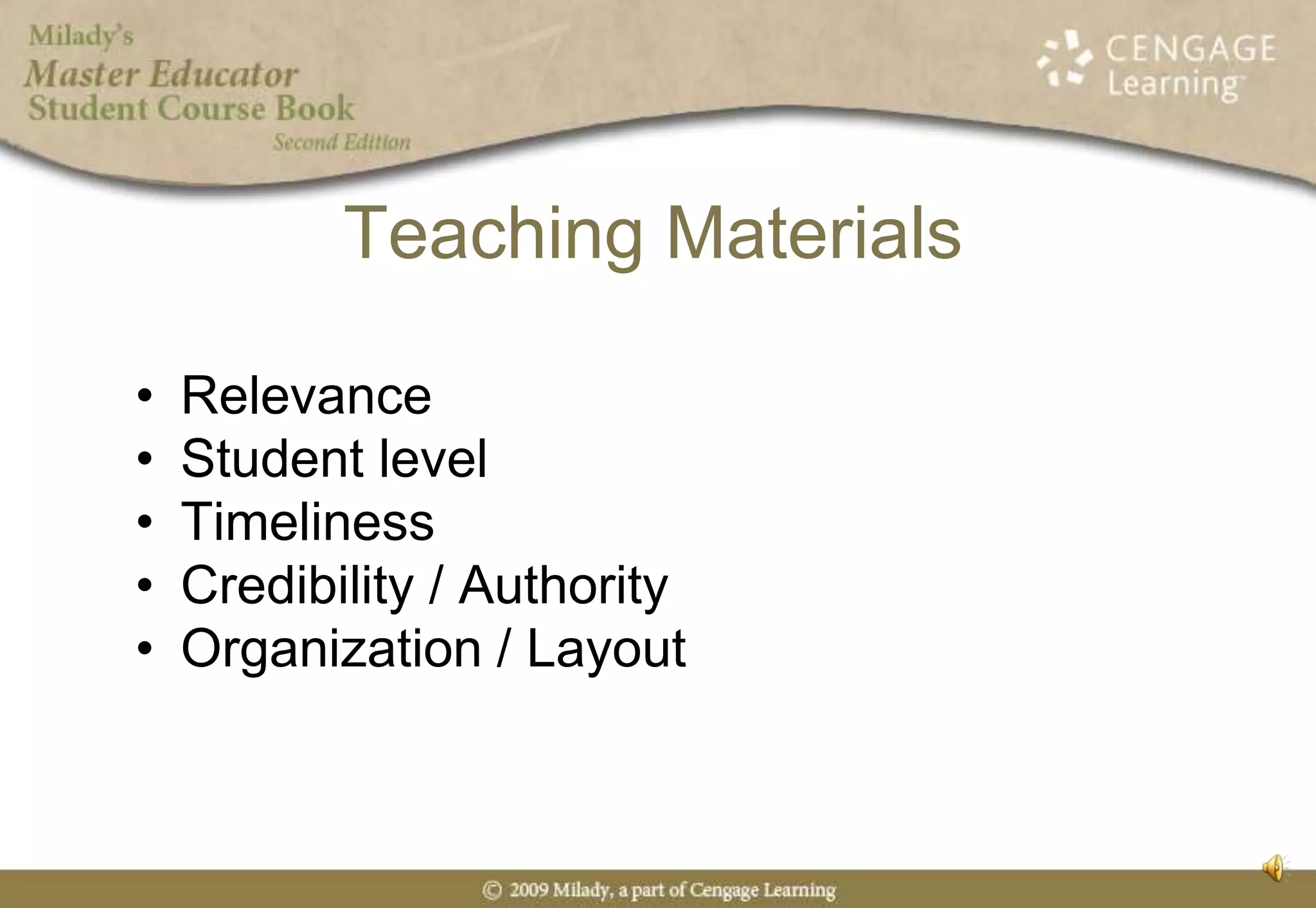 Teaching MaterialsRelevanceStudent levelTimelinessCredibility / AuthorityOrganization / Layout