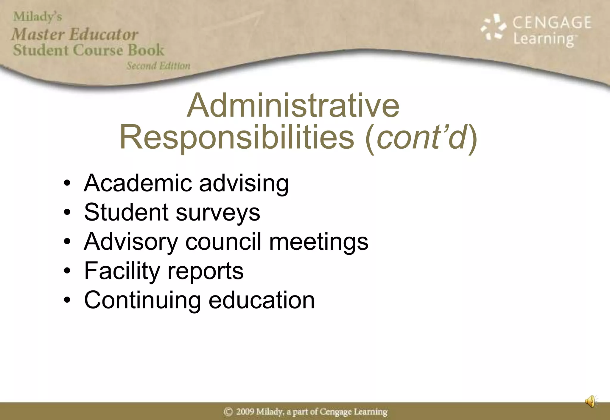 Academic advisingStudent surveysAdvisory council meetingsFacility reportsContinuing educationAdministrative Responsibilities (cont’d)