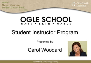 Student Instructor ProgramPresented byCarol Woodard 