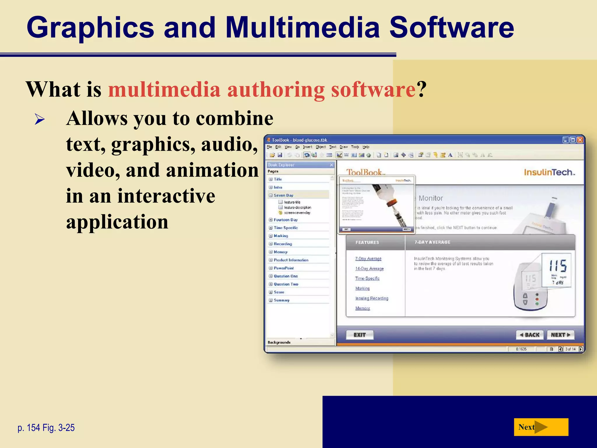 Business SoftwareClick to view Web Link,click Chapter 3, Click Web Linkfrom left navigation, then click Presentation Graphics Software below Chapter 3NextWhat is presentation graphics software?Used to create visual aids for presentations