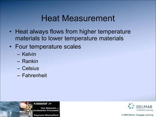 Heat Measurement Heat always flows from higher temperature materials to lower temperature materials Four temperature scales Kelvin Rankin Celsius Fahrenheit 