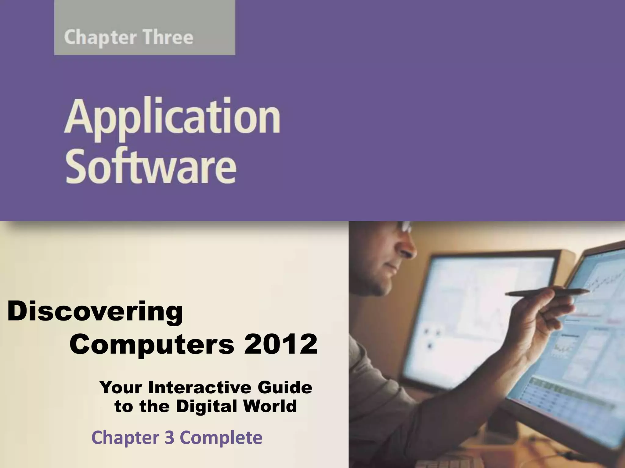 Discovering
    Computers 2012
     Your Interactive Guide
      to the Digital World
    Chapter 3 Complete
 
