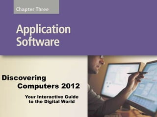 Discovering
    Computers 2012
     Your Interactive Guide
      to the Digital World
 