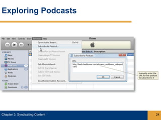 Exploring Podcasts




Chapter 3: Syndicating Content   24
 