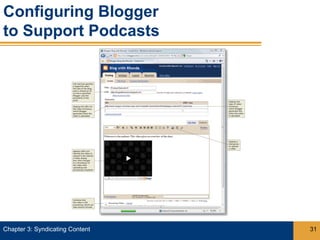 Configuring Blogger
to Support Podcasts




Chapter 3: Syndicating Content   31
 