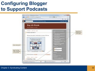 Configuring Blogger
to Support Podcasts




Chapter 3: Syndicating Content   32
 