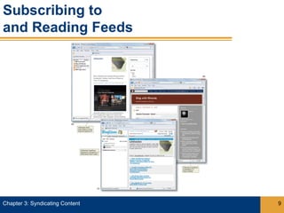 Subscribing to
and Reading Feeds




Chapter 3: Syndicating Content   9
 