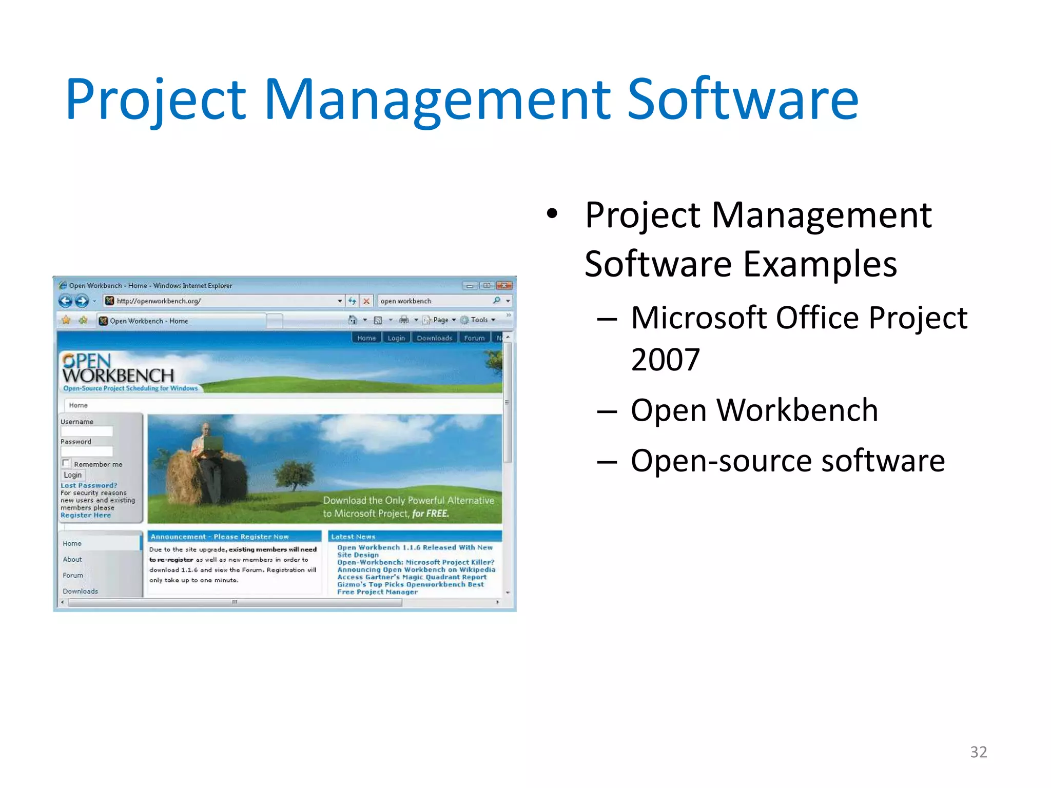 Project Management Software
                • Project Management
                  Software Examples
                  – Microsoft Office Project
                    2007
                  – Open Workbench
                  – Open-source software




                                               32
 