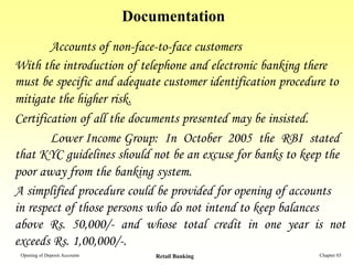 Documentation
        Accounts of non-face-to-face customers
With the introduction of telephone and electronic banking the...