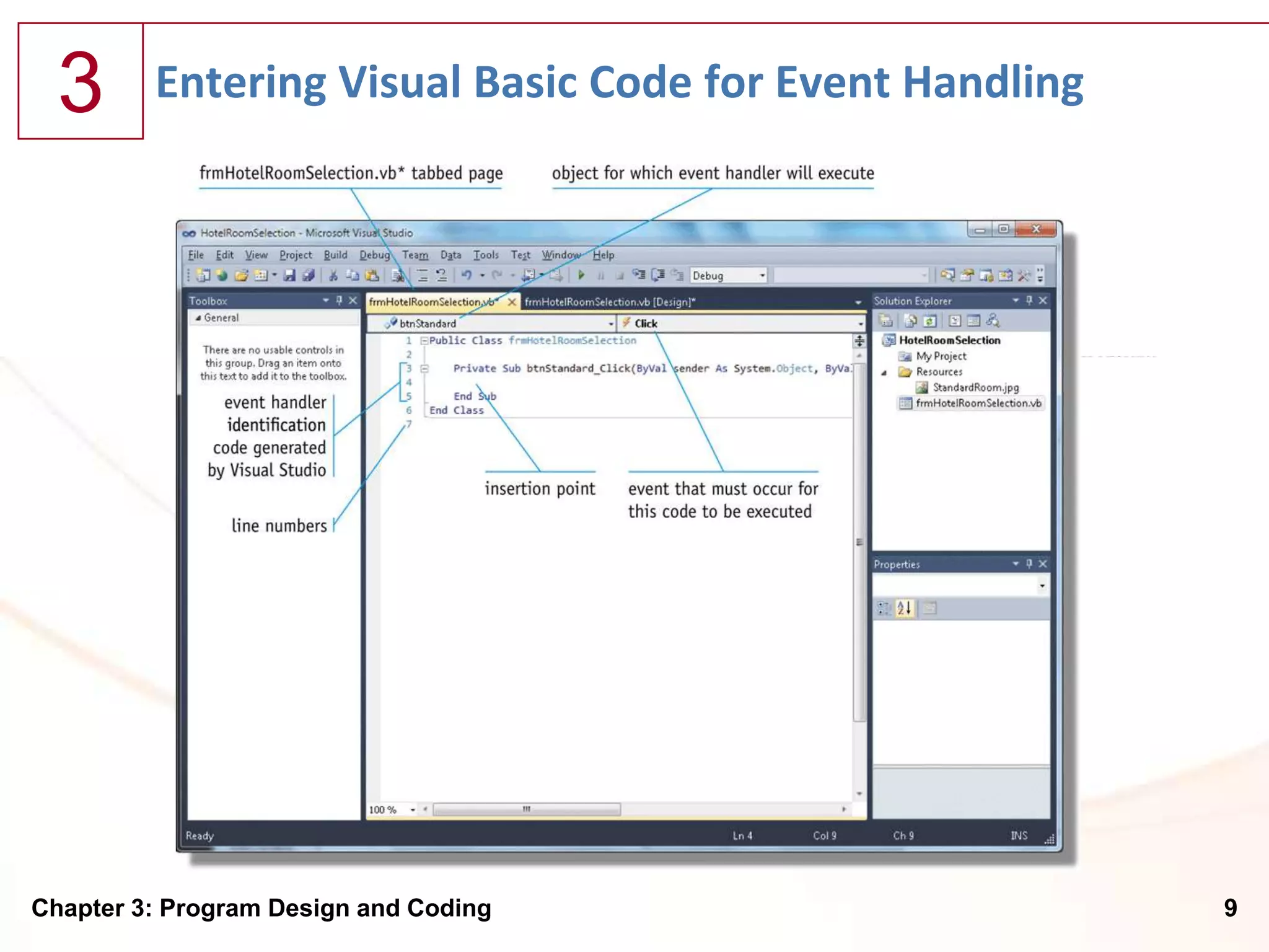 3      Entering Visual Basic Code for Event Handling




Chapter 3: Program Design and Coding                     9
 