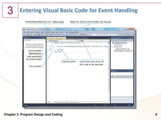 3      Entering Visual Basic Code for Event Handling




Chapter 3: Program Design and Coding                     9
 