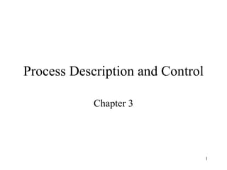 Process Description and Control Chapter 3 