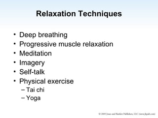 Relaxation Techniques Deep breathing Progressive muscle relaxation Meditation Imagery Self-talk Physical exercise Tai chi  Yoga 
